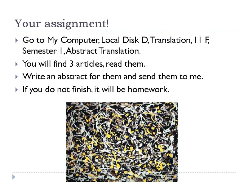 Your assignment! Go to My Computer, Local Disk D, Translation, 11 F,  Semester